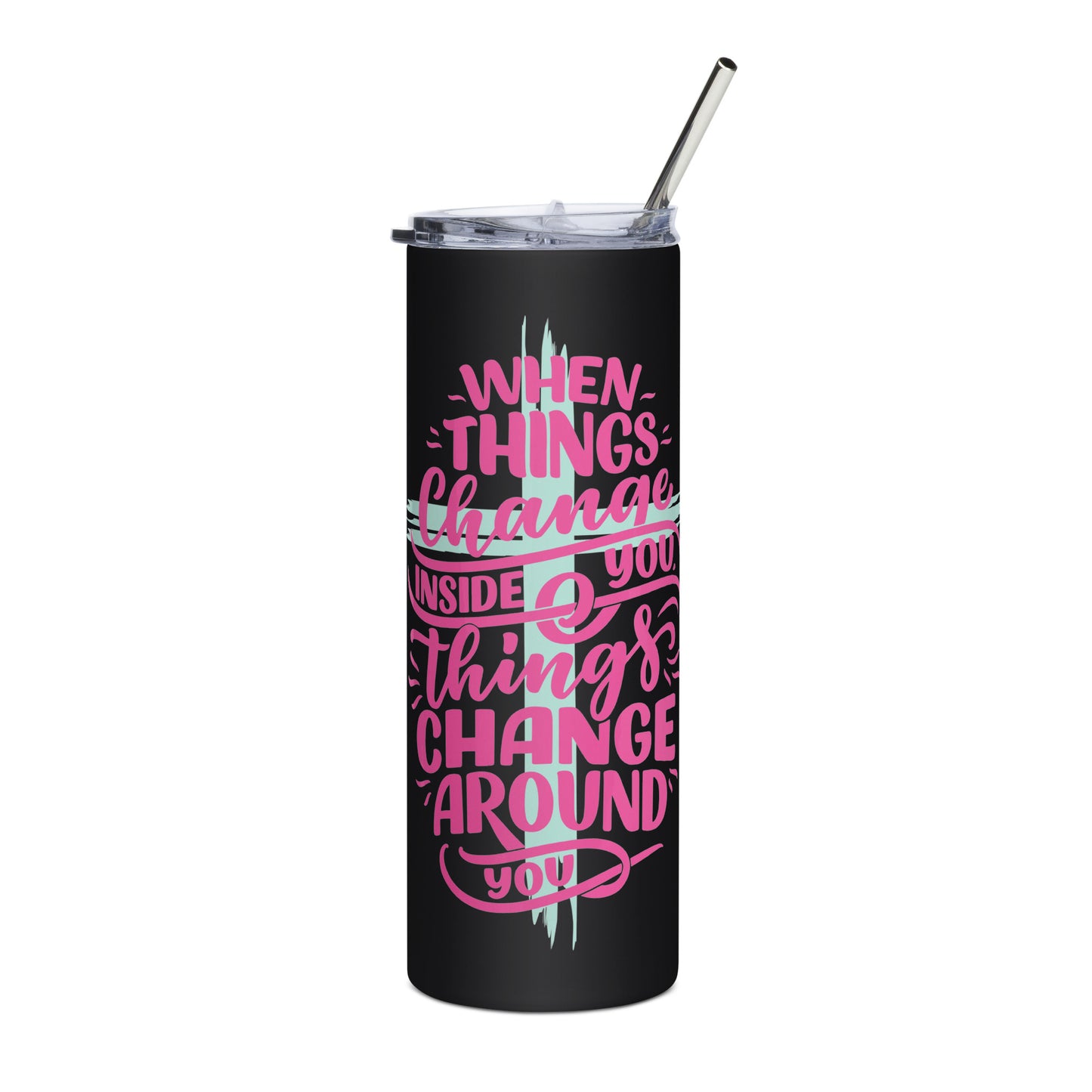 When things Change Stainless steel tumbler