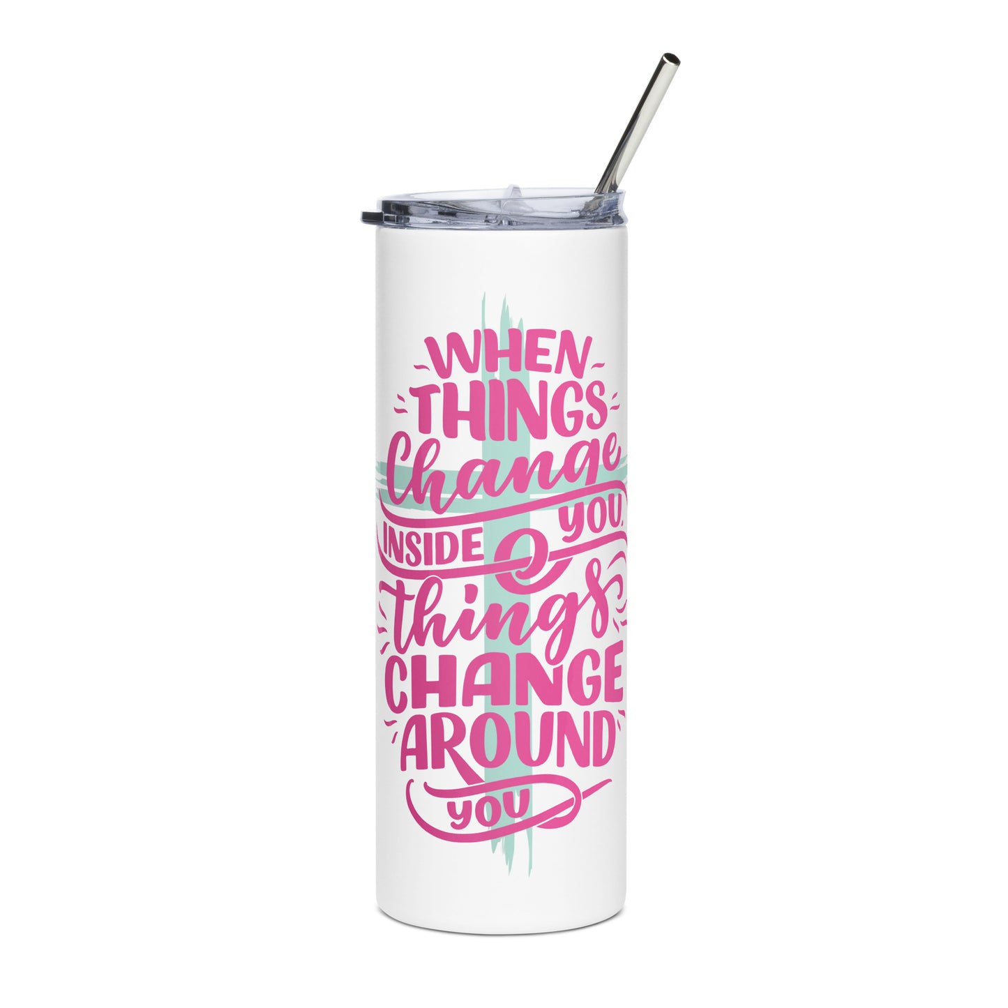 When things Change Stainless steel tumbler