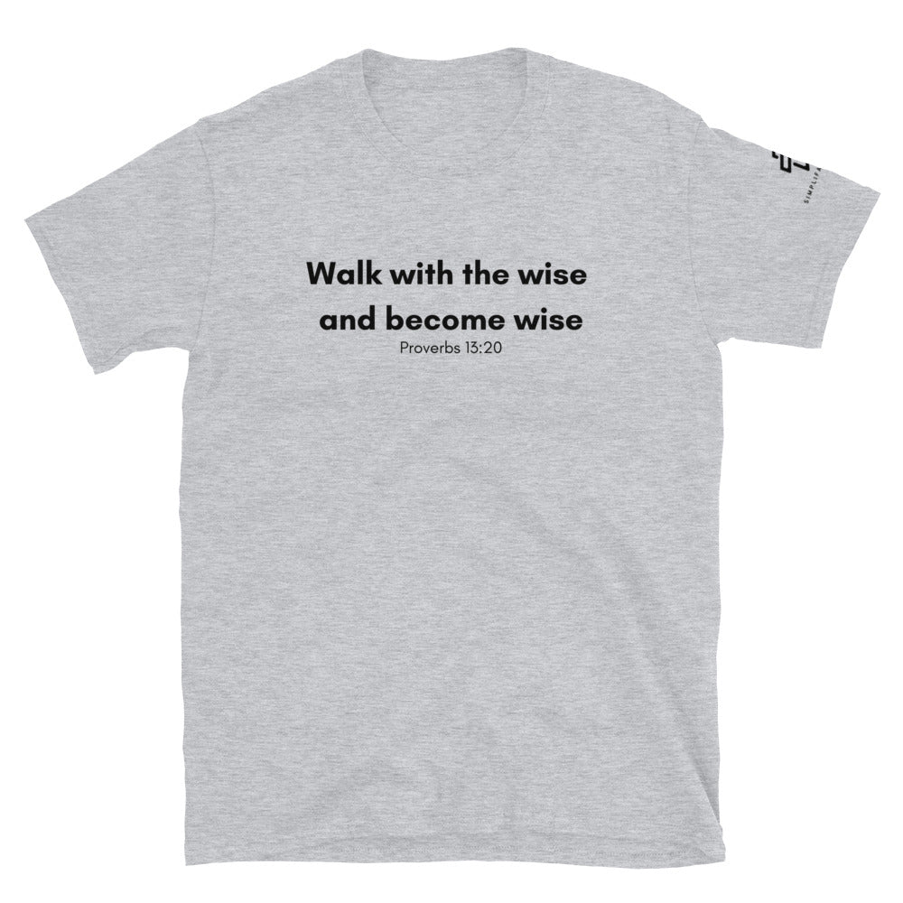 Walk with the wise Short-Sleeve Unisex T-Shirt