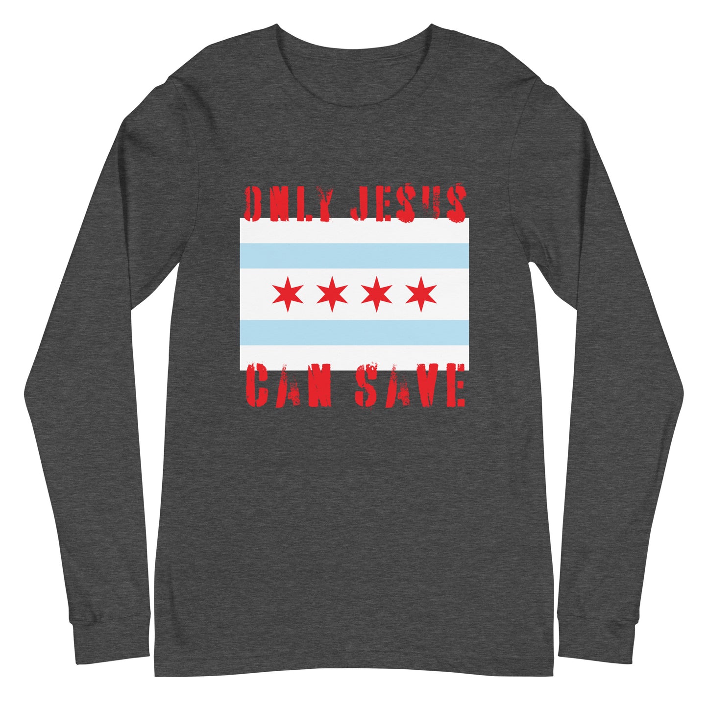 Only Jesus can save Unisex Long Sleeve Tee