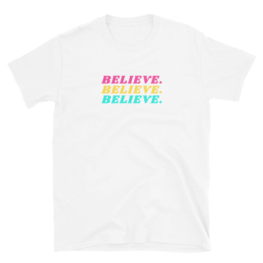 Believe Short-Sleeve Unisex T-Shirt