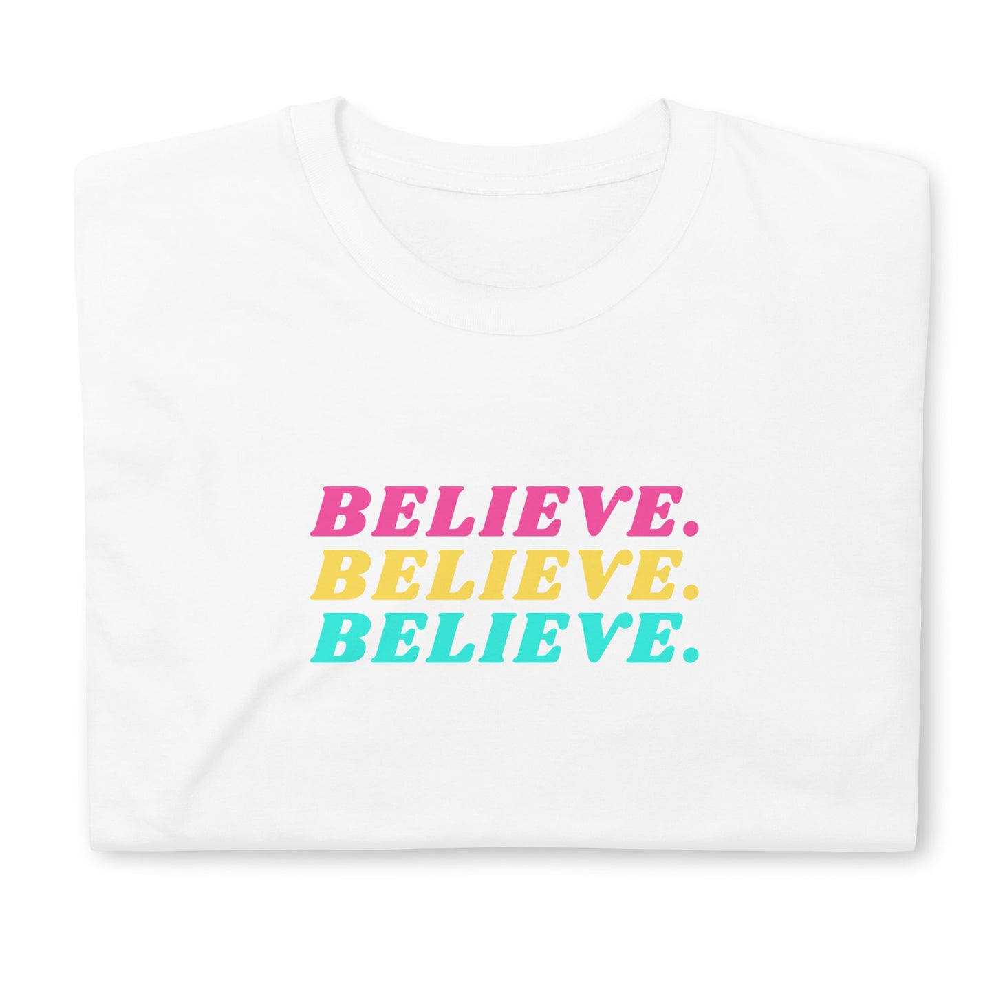 Believe Short-Sleeve Unisex T-Shirt