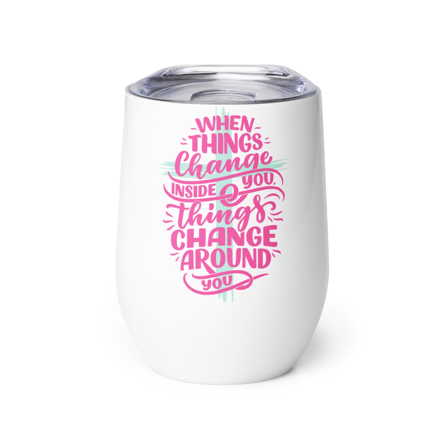 When things Change Wine tumbler